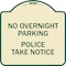 Signmission No Overnight Parking Police Take Heavy-Gauge Aluminum Architectural Sign, 18" x 18", TG-1818-23839 A-DES-TG-1818-23839 - alternate 1